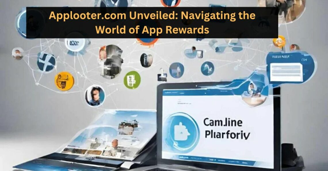 Applooter.com Unveiled: Navigating the World of App Rewards