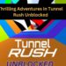 Thrilling Adventures in Tunnel Rush Unblocked