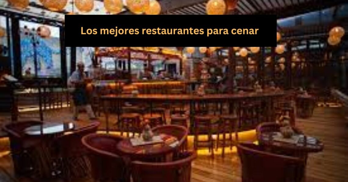 Los mejores restaurantes para cenar 