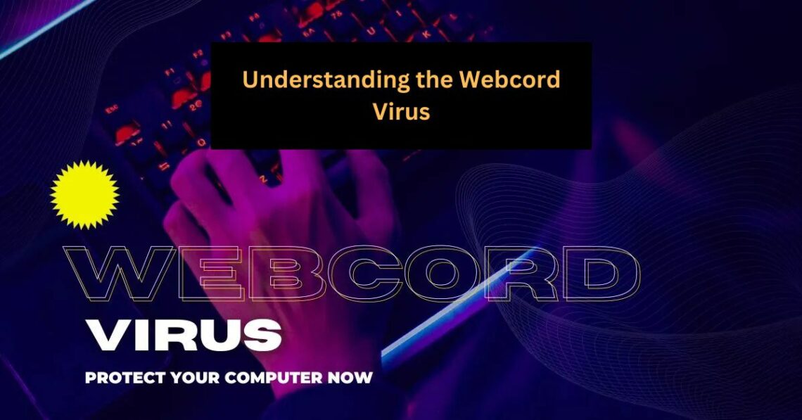 Understanding the Webcord Virus