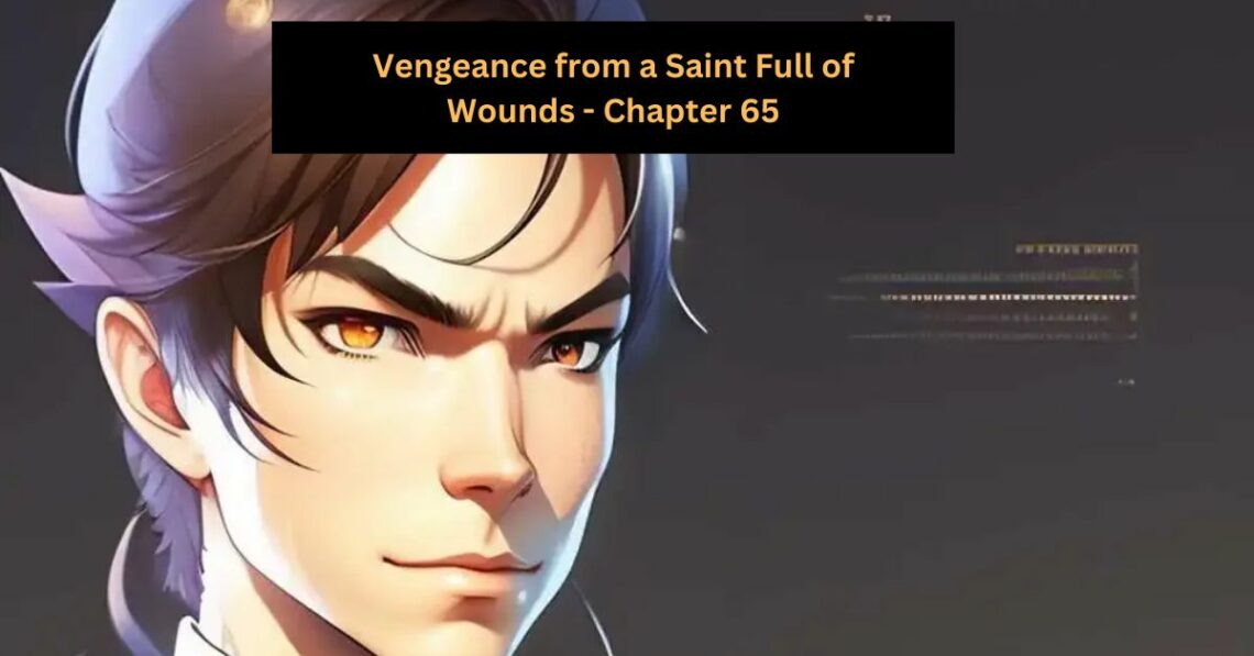 Vengeance from a Saint Full of Wounds - Chapter 65