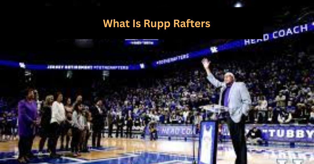 What Is Rupp Rafters Complete Guide!