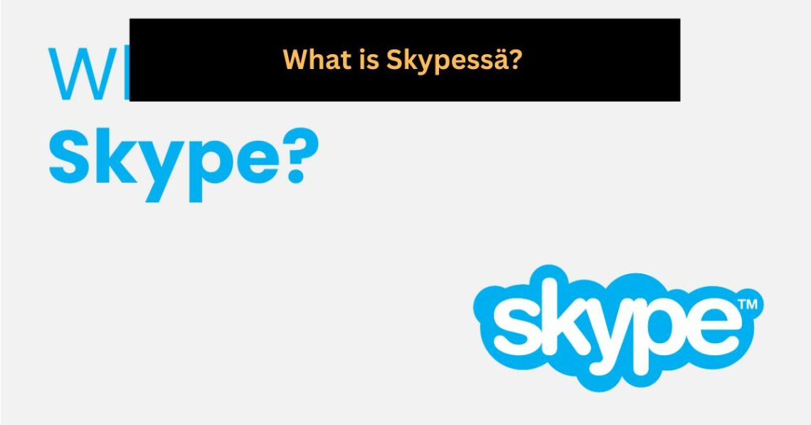 What is Skypessä?