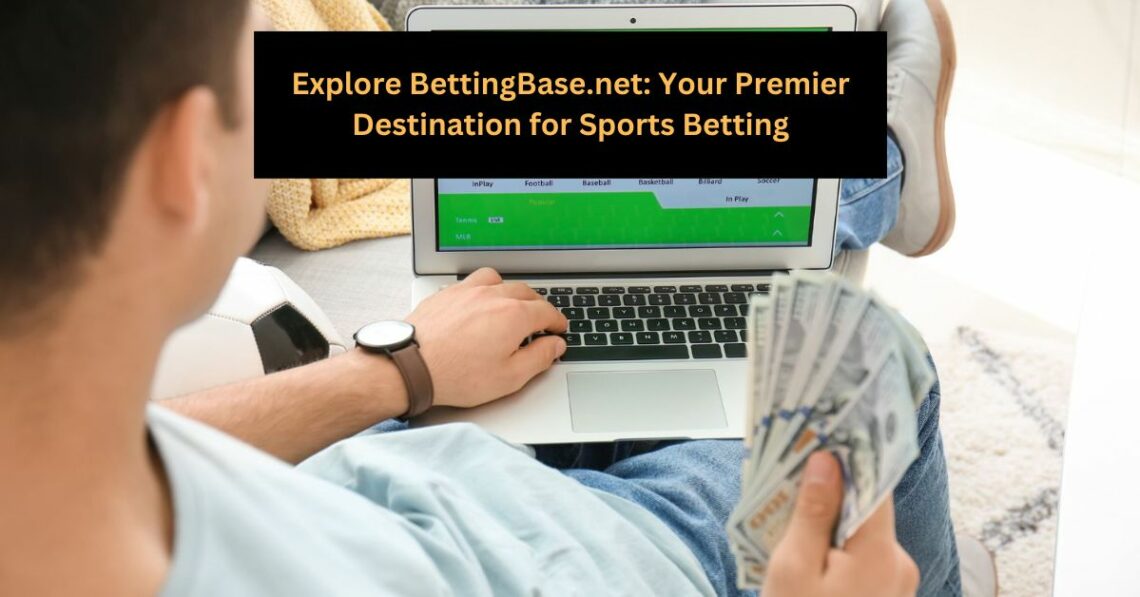 Explore BettingBase.net Your Premier Destination for Sports Betting