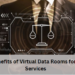 The Benefits of Virtual Data Rooms for Legal Services