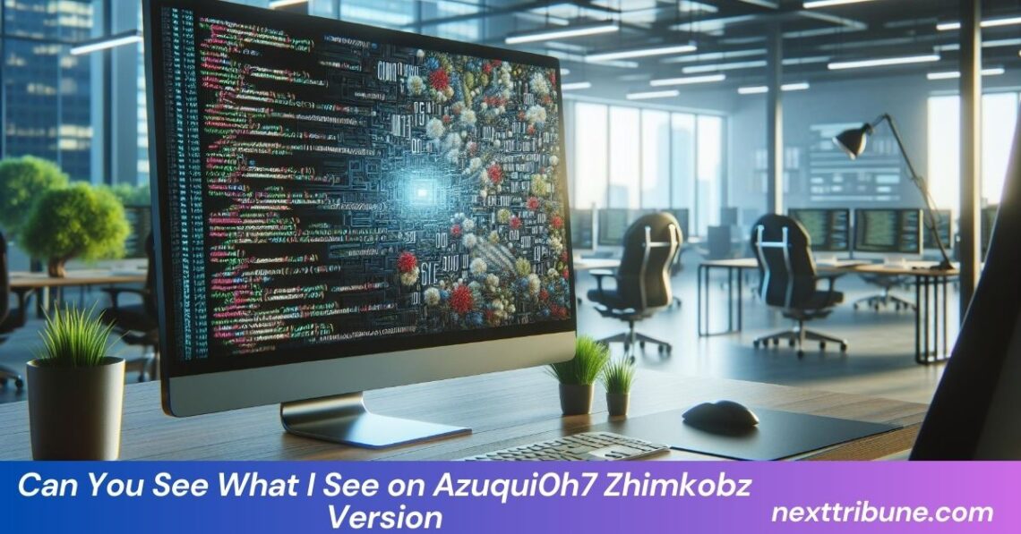 Can You See What I See on Azuqui0h7 Zhimkobz Version