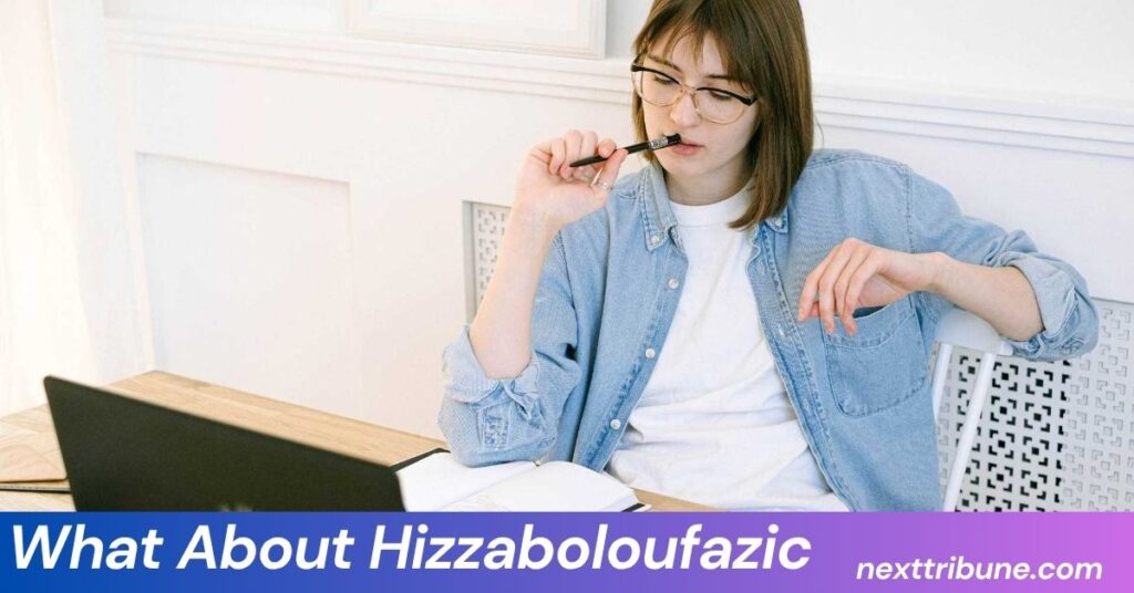 What About Hizzaboloufazic