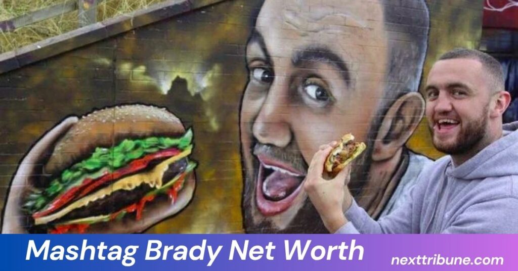 Mashtag Brady Net Worth
