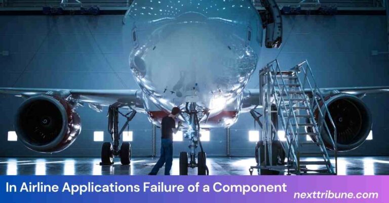 In Airline Applications Failure of a Component 